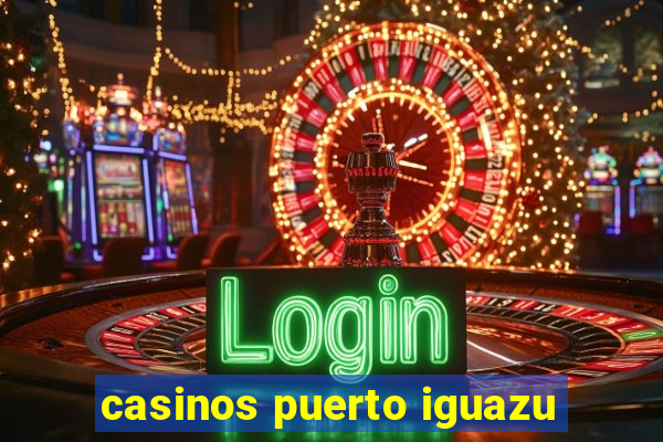 casinos puerto iguazu